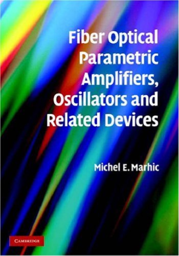 Fiber Optical Parametric Amplifiers Oscillators And Related Devices Marhic Me