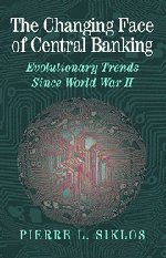 The Changing Face Of Central Banking Evolutionary Trends Since World War Ii Pierre L Siklos