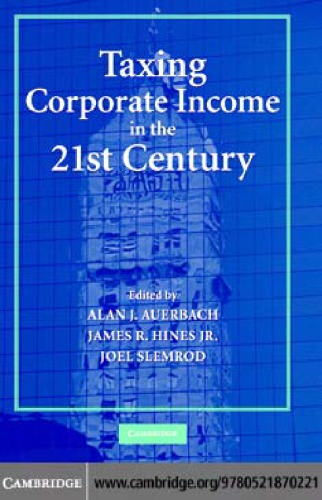 Taxing Corporate Income In The 21st Century Auerbach Aj Hines Jr Jr