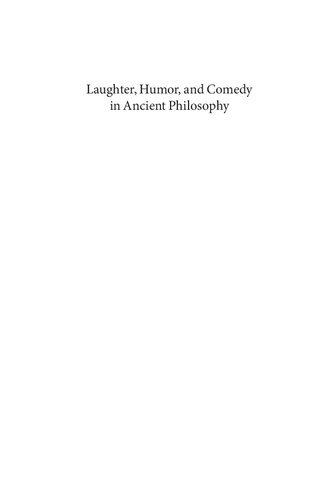 Laughter Humor And Comedy In Ancient Philosophy Pierre Destre Franco V Trivigno