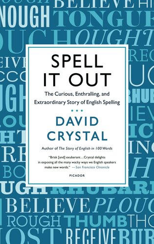 Spell It Out The Curious Enthralling And Extraordinary Story Of English Spelling David Crystal
