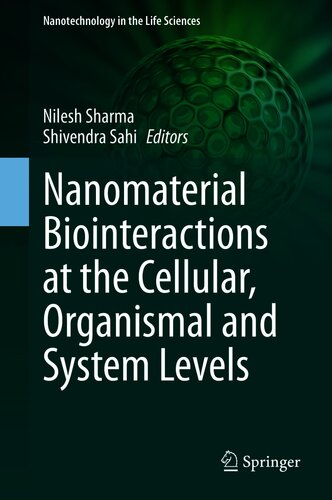 Nanomaterial Biointeractions At The Cellular Organismal And System Levels Nilesh Sharma Shivendra Sahi