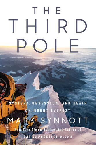 The Third Pole Mystery Obsession And Death On Mount Everest Mark Synnott
