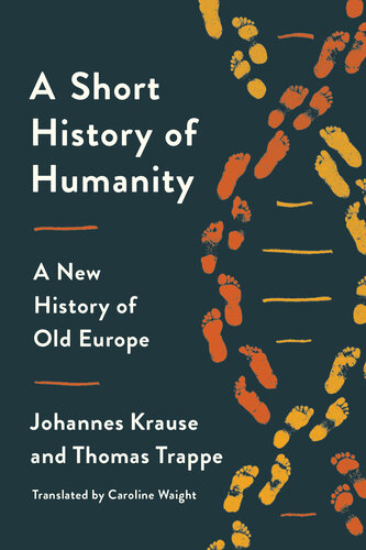 A Short History Of Humanity A New History Of Old Europe Johannes Krause