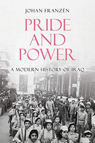 Pride And Power A Modern History Of Iraq Johan Franzen