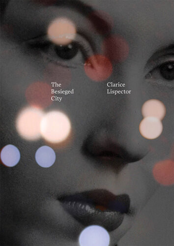 The Besieged City Clarice Lispector Johnny Lorenz Translation