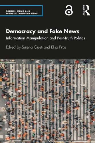 Democracy And Fake News Information Manipulation And Posttruth Politics 1st Edition Serena Giusti