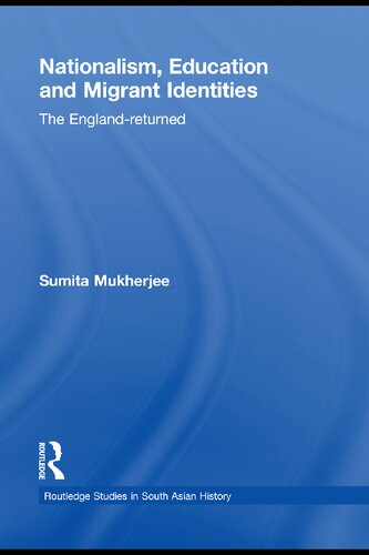 Nationalism Education And Migrant Identities The Englandreturned Sumita Mukherjee