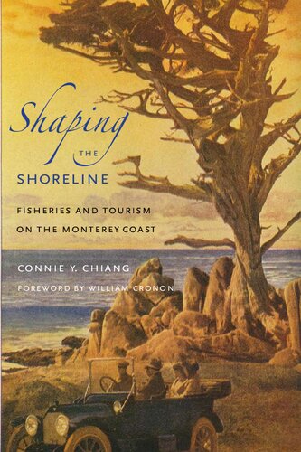 Shaping The Shoreline Fisheries And Tourism On The Monterey Coast Connie Y Chiang