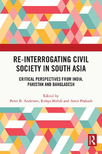 Reinterrogating Civil Society In South Asia Critical Perspectives From India Pakistan And Bangladesh Peter B Andersen