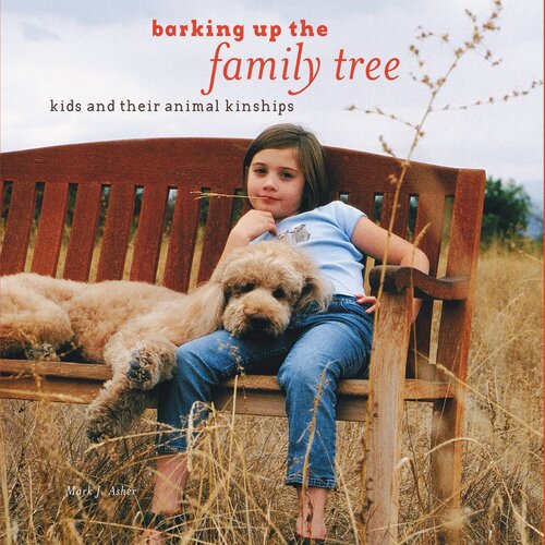 Barking Up The Family Tree Kids And Their Animal Kinships Mark J Asher Asher