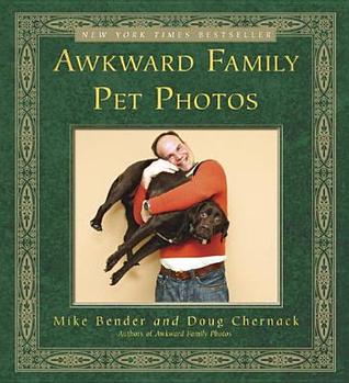 Awkward Family Pet Photos Mike Bender Doug Chernack Bender