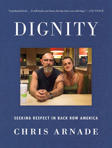 Dignity Seeking Respect In Back Row America Chris Arnade Arnade