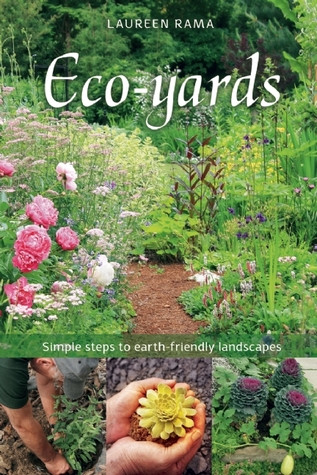 Ecoyards Simple Steps To Earthfriendly Landscapes Laureen Rama Rama