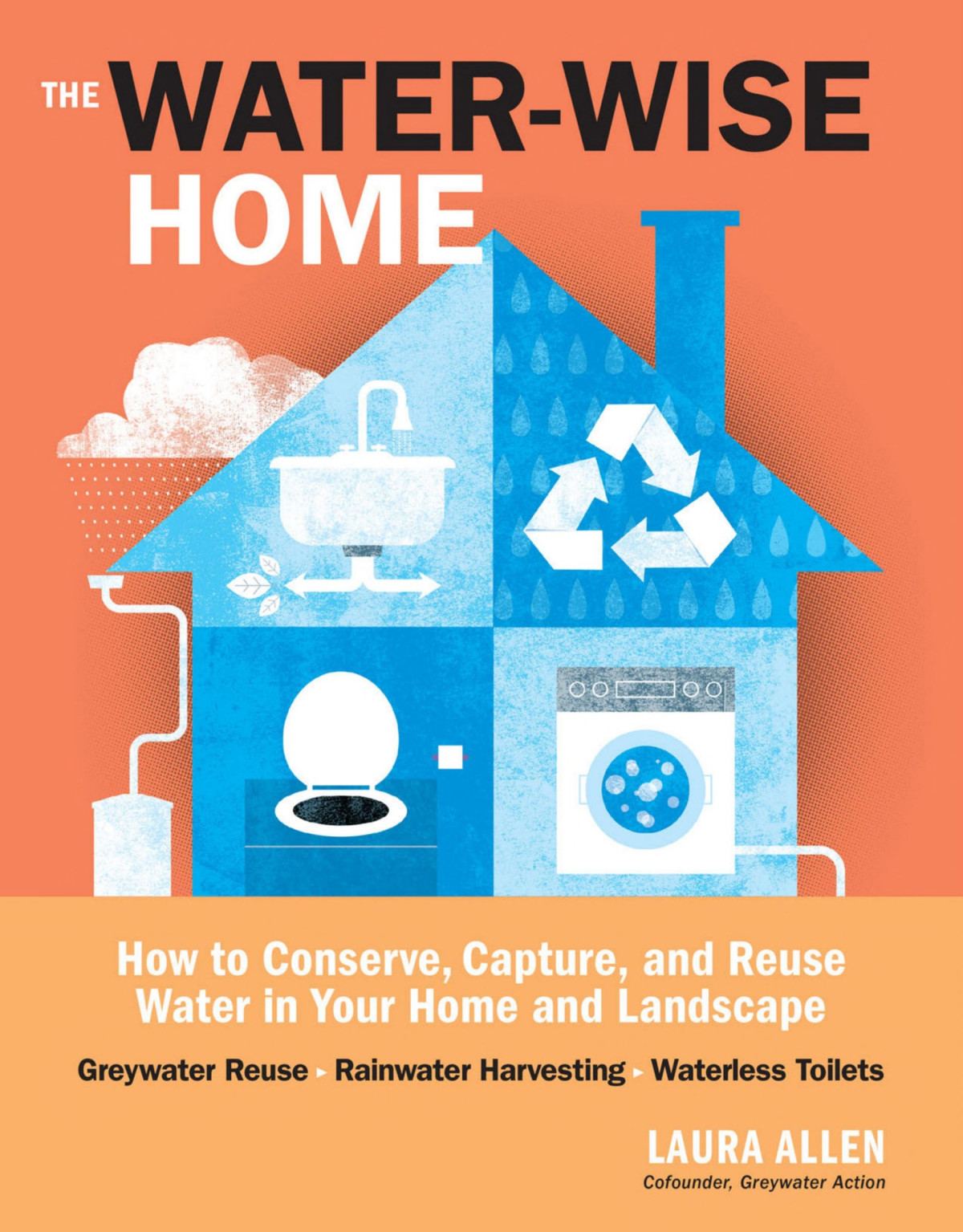 The Waterwise Home How To Conserve Capture And Reuse Water In Your Home And Landscape Laura Allen Allen