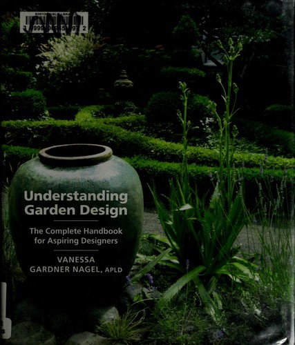 Understanding Garden Design The Complete Handbook For Aspiring Designers Vanessa Gardner Nagel Nagel