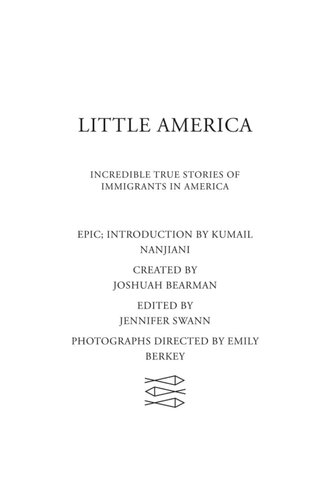 Little America Incredible True Stories Of Immigrants In America Epic Magazine Magazine