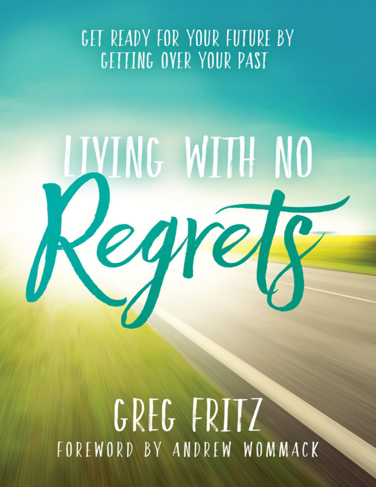 Living With No Regrets Greg Fritz Fritz Greg