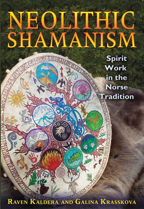 Neolithic Shamanism Spirit Work In The Norse Tradition Raven Kaldera Galina Krasskova Kaldera