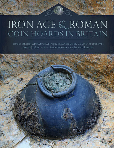 Iron Age And Roman Coin Hoards In Britain Roger Bland Adrian Chadwick