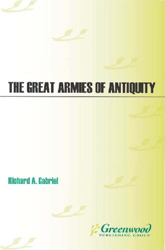 The Great Armies Of Antiquity Richard A Gabriel