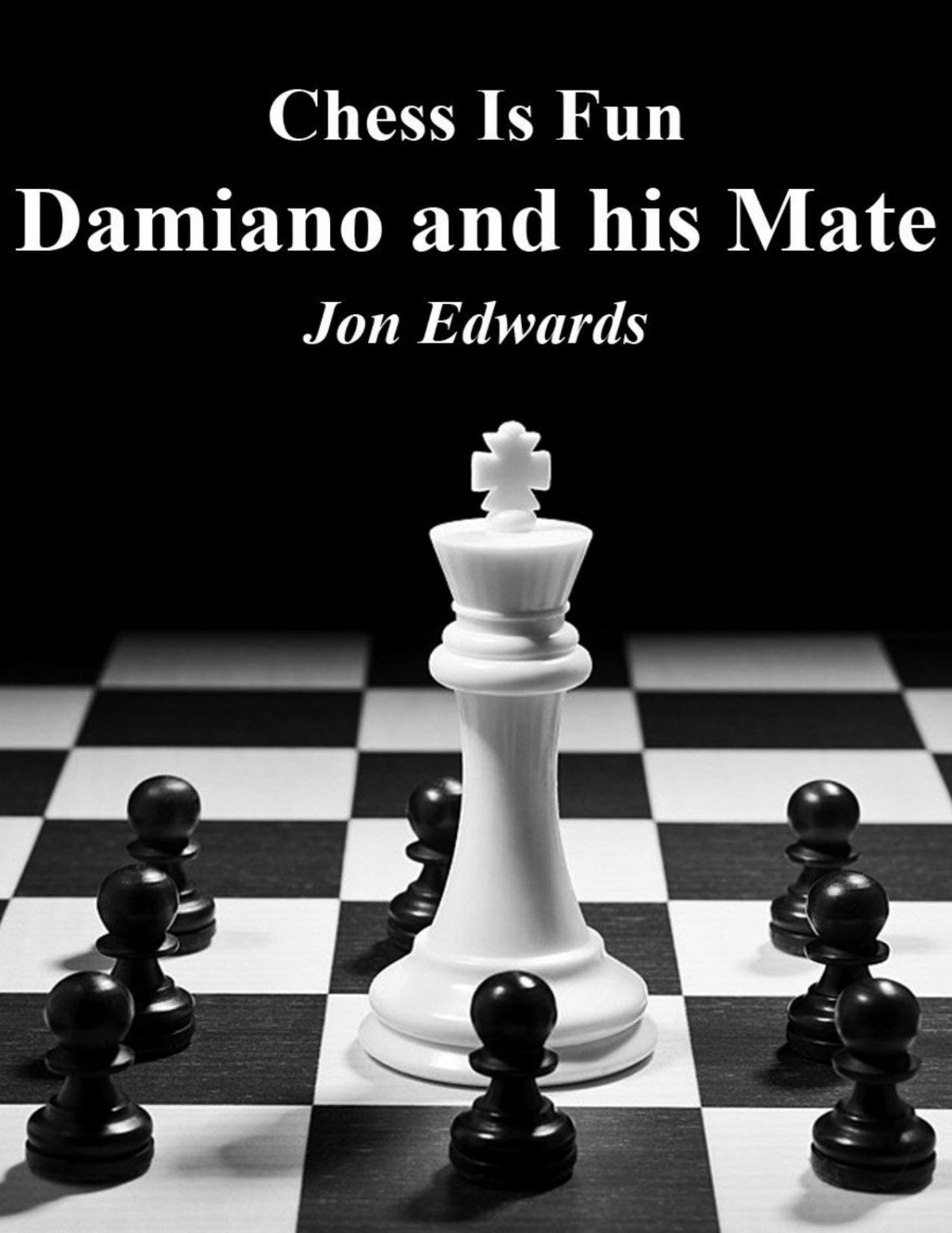 Damiano And His Mate Chess Is Fun Book 33 Jon Edwardstls Jon Edwards Edwards