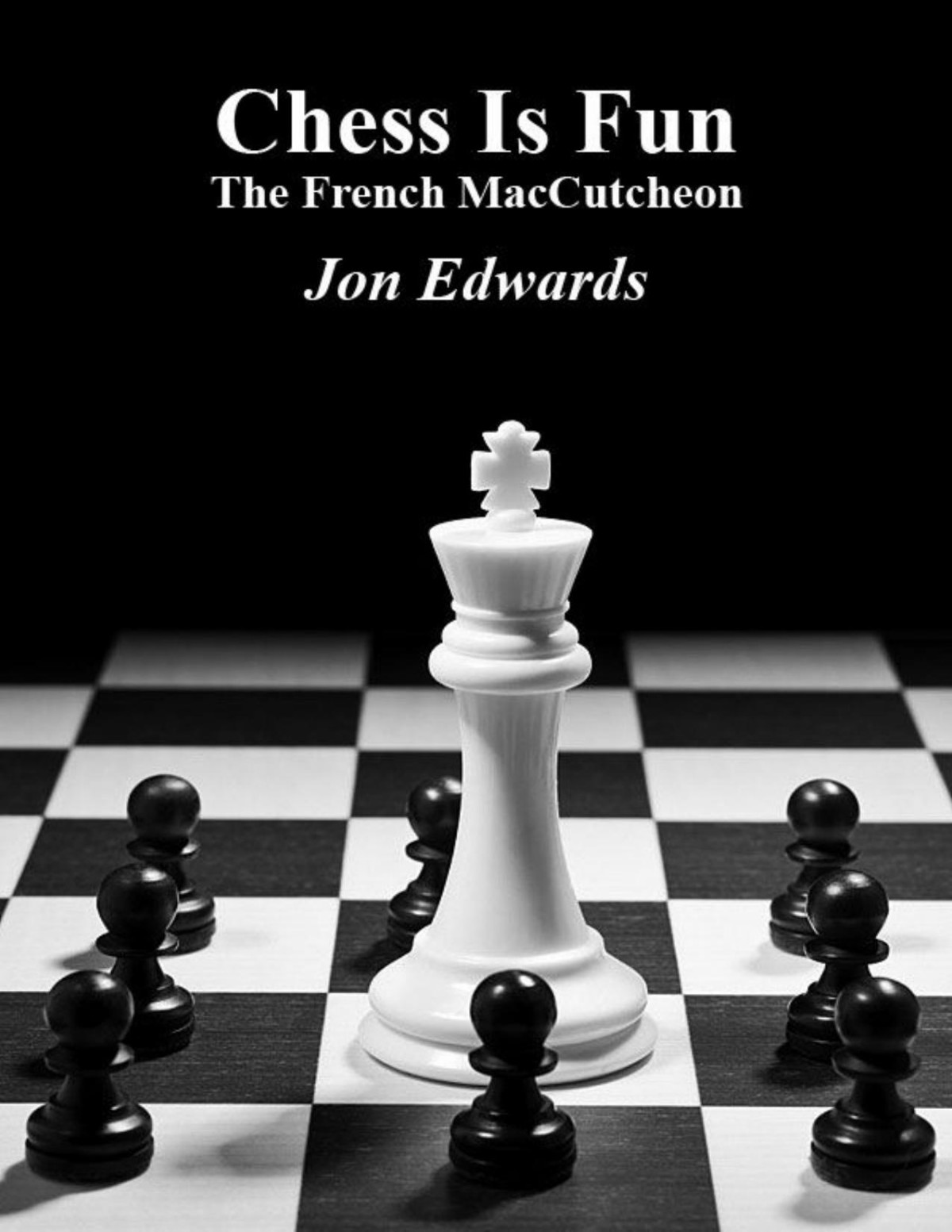 The French Maccutcheon Chess Is Fun Book 20 Jon Edwardstls Jon Edwards Edwards