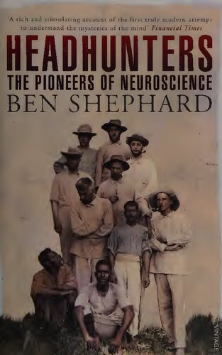 Headhunters The Pioneers Of Neuroscience Ben Shephard