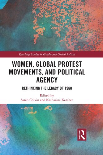 Women Global Protest Movements And Political Agency Rethinking The Legacy Of 1968 Sarah Colvin And Katharina Karcher