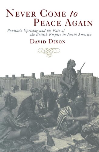 Never Come To Peace Again Pontiacs Uprising And The Fate Of The British Empire In North America David Dixon