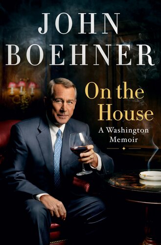 On The House A Washington Memoir John Boehner
