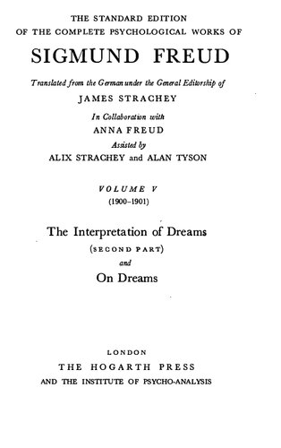 The Standard Edition Of The Complete Psychological Works Of Sigmund Freud Vol V 19001901 The Interpretation Of Dreams Second Part And On Dreams Sigmund Schlomo Freud James Strachey Editor Anna Freud Alix Strachey Alan Tyson
