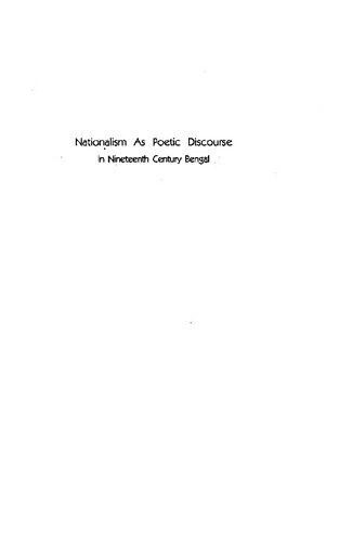 Nationalism As Poetic Discourse In Nineteenth Century Bengal Anuradha Roy