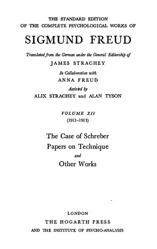 The Standard Edition Of The Complete Psychological Works Of Sigmund Freud Vol 12 The Case Of Schreber Papers On Technique And Other Works 19111913 Sigmund Freud Alan Tyson Editor Alix Strachey Editor James Strachey Anna Freud