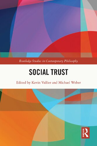 Social Trust Foundational And Philosophical Issues 1st Edition Kevin Vallier And Michael Weber Editors