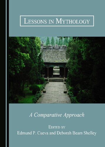 Lessons In Mythology A Comparative Approach 1st Edition Edmund P Cueva Editor