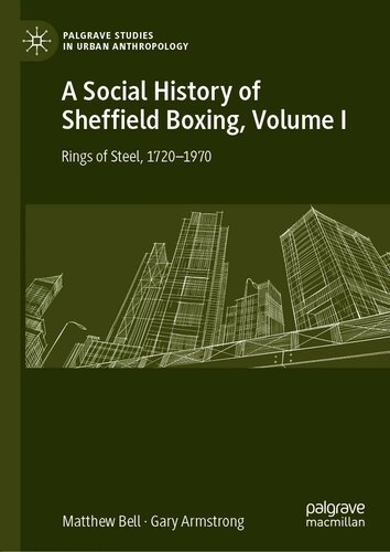 A Social History Of Sheffield Boxing Volume I Rings Of Steel 17201970 Matthew Bell