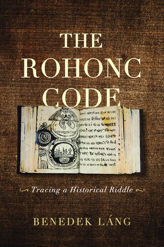 The Rohonc Code Tracing A Historical Riddle Benedek Lng