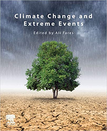 Climate Change And Extreme Events 1st Edition Ali Fares