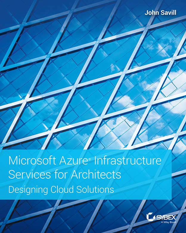 Microsoft Azure Infrastructure Services For Architects Designing Cloud Solutions John Savill Savill