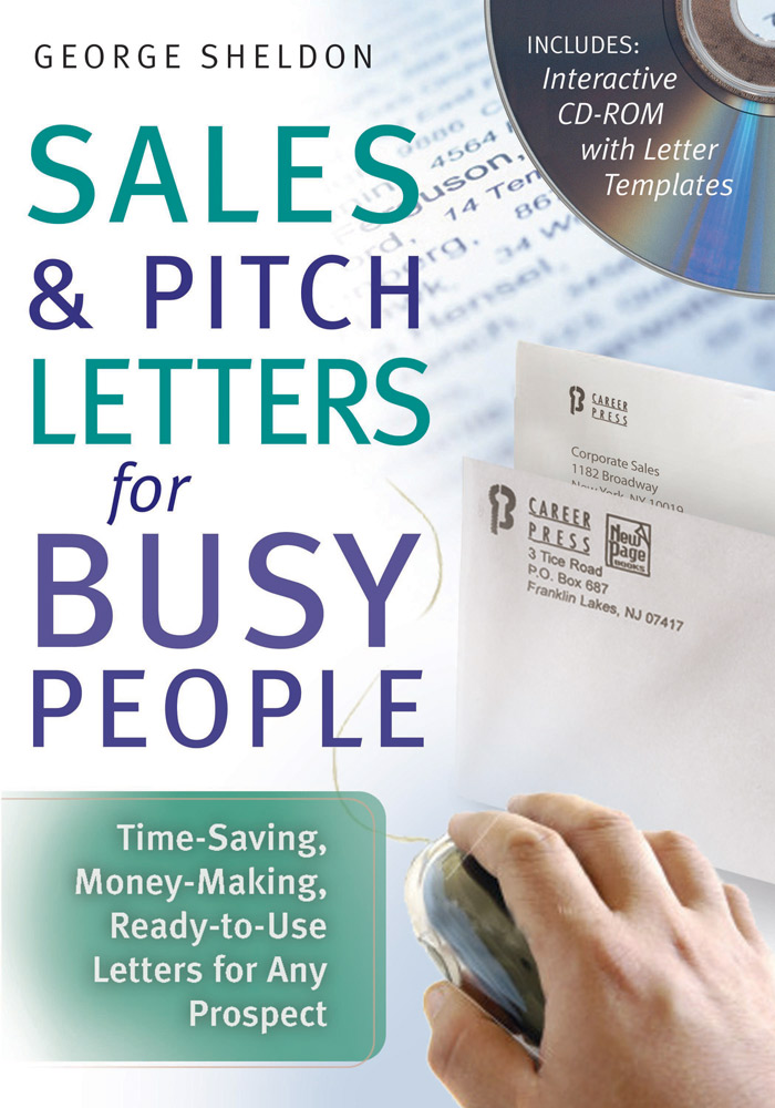 Sales And Pitch Letters For Busy People Timesaving Moneymaking Readytouse Letters For Any Prospects George Sheldon