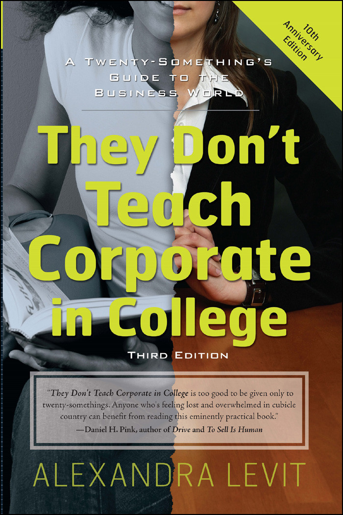 They Dont Teach Corporate In College Alexandra Levit