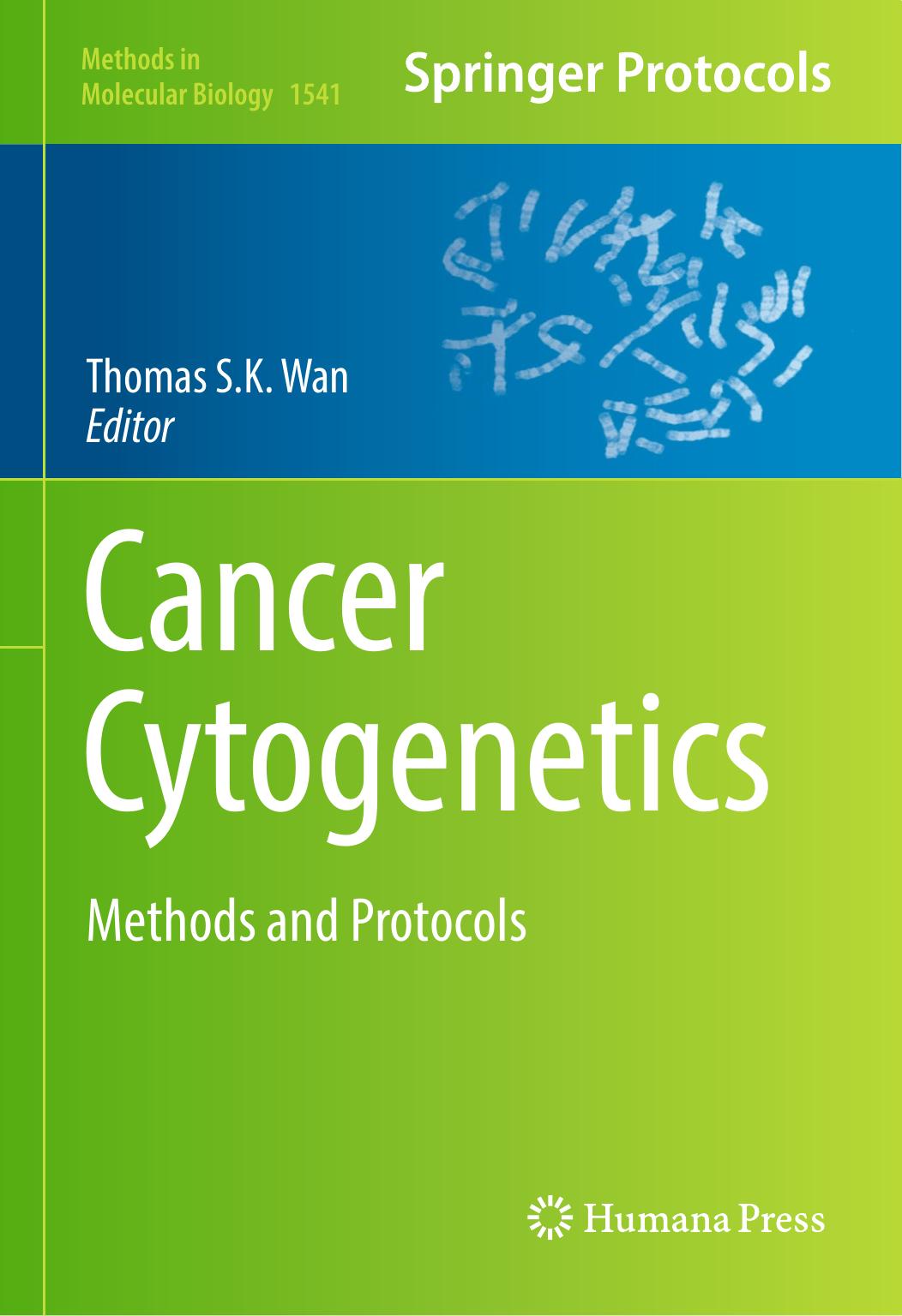 Cancer Cytogenetics Methods And Protocols Softcover Reprint Of The Original 1st Ed 2017 Thomas Sk Wan