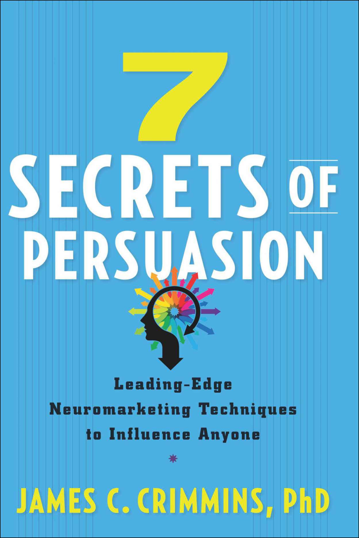 7 Secrets Of Persuasion 1st Edition James C Crimmins
