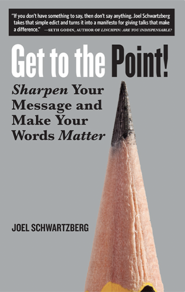 Get To The Point Joel Schwartzberg