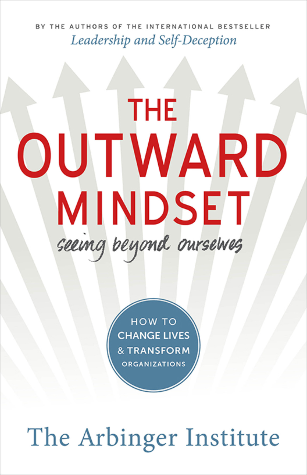 The Outward Mindset 1st Edition The Arbinger Institute
