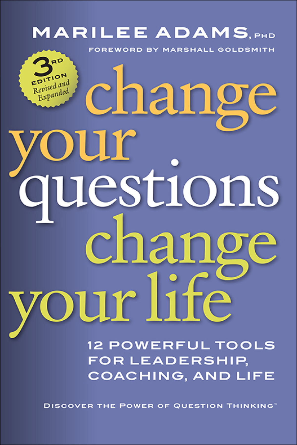 Change Your Questions Change Your Life Marilee G Adams