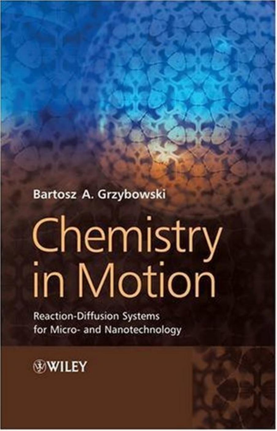 Chemistry In Motion Reactiondiffusion Systems For Micro And Nanotechnology Bartosz A Grzybowski