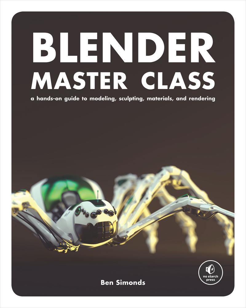 Blender Master Class A Handson Guide To Modeling Sculpting Materials And Rendering Ben Simonds