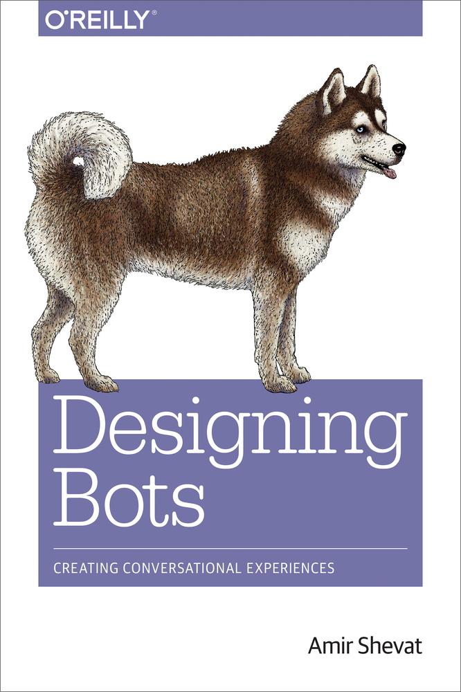 Designing Bots Creating Conversational Experiences Amir Shevat